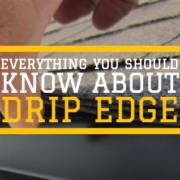 everything you should know about drip edge