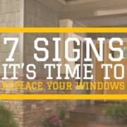 7 Signs Its Time To Replace Your Windows